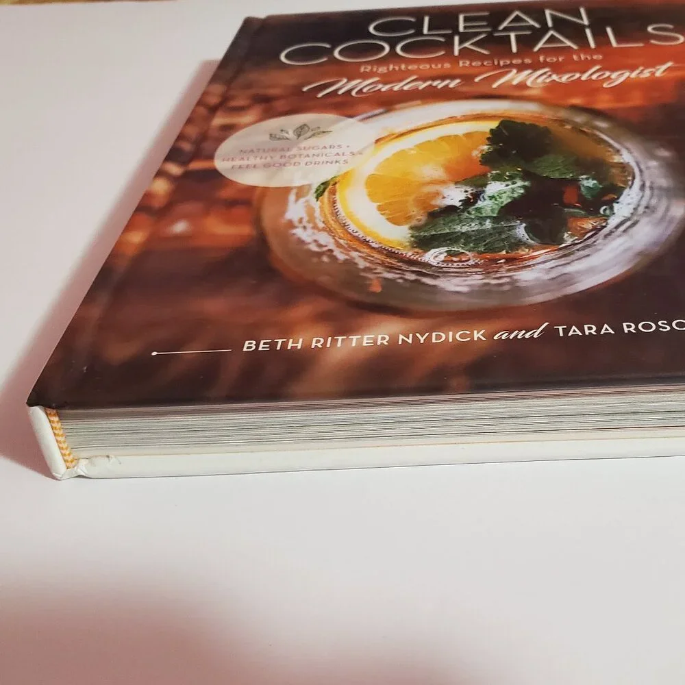 Clean Cocktails Righteous Recipes for the Modern Mixologist